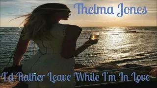 Thelma Jones~ "  I'd Rather Leave While I'm In Love "~💙~ 1978