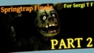 Springtrap Finale : COLLAB part 2 for SERGI T F