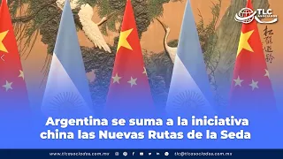 Argentina se suma a la iniciativa china las Nuevas Rutas de la Seda