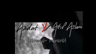 Aadat | Atif Aslam | Slowed + Reverb | kalyug 2005 | Full Song