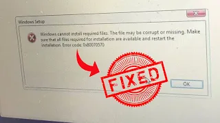 Windows cannot install required files. The file may be corrupt or missing Problem 100% Fixed