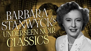 Hidden Gems: 4 Overlooked Film Noir Classics Starring Barbara Stanwyck