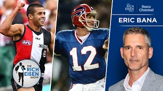 Eric Bana’s Favorite Aussie Football Team is the Buffalo Bills of “Down Under” |The Rich Eisen Show