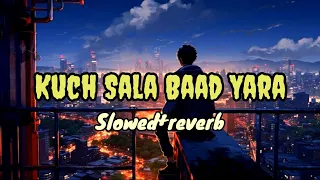 Kuch Sala Baad Yara (Slowed+Reverb) Lofi Song | #lofi