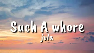 Such A whore  - jvla (Lyrics)