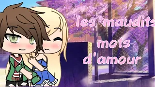 les maudits mots d'amour //suite de "les filles d'aujourd'hui //clip fr//gacha life