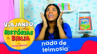 Nada de Teimosia! - Viajando pelas Histórias da Bíblia com Elaine Martins