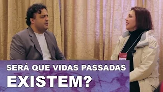 Entrevista - Vidas passadas existem? Relato!