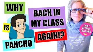 Hooray! Pancho Came Back To Vegan School!