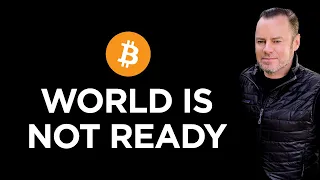 The World is NOT Ready & Beware Bitcoin Trap