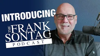 Welcome to the Frank Sontag Podcast! | Episode 1