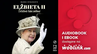 ELŻBIETA II | OSTATNIA TAKA KRÓLOWA | MAREK RYBARCZYK | AUDIOBOOK PL