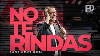 No te rindas | Pastor Gustavo Ortega | Reunion