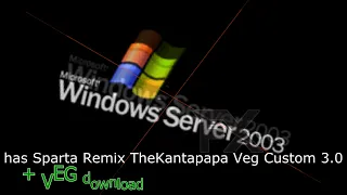 windows server 2003 has Sparta Remix TheKantapapa Veg Custom 3 0 + VEG download