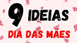 9 IDEIAS DE LEMBRANCINHAS PARA O DIA DAS MÃES