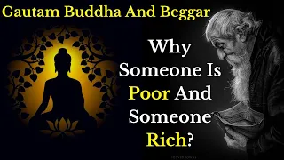 Buddha And Beggar – Why someone is poor and someone rich? Gautam Buddha Moral Stories In English |