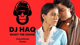 Chand Sifarish | Fanaa | DJ Haq | Aamir Khan | Kajol | Bollywood Remix