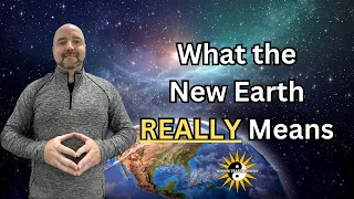 What the New Earth REALLY Means