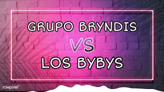 GRUPO BRYNDIS VS LOS BYBYS ENGANCHADOS