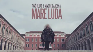 MARE LUDA - TONCI HULJIC & MADRE BADESSA (OFFICIAL VIDEO 2021) HD