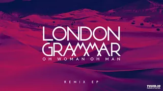 London Grammar - Oh Woman Oh Man (Tiga Remix)