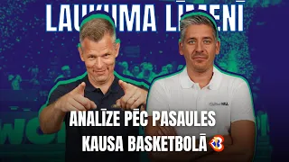 LAUKUMA LĪMENĪ | Analīze pēc Pasaules Kausa Basketbolā ar Jāni Celmiņu un Kristapu Valteru