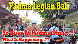So Busy At Jalan Padma Legian..!!! What Is Happening..??  Padma Legian Bali Update May 2024