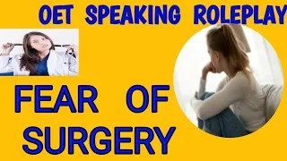 OET  SPEAKING ROLEPLAY  FEAR  OF SURGERY.