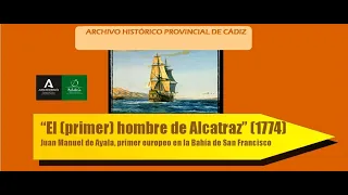 ZONA HISTORIA De Cádiz al Pacífico :Juan M. de Ayala, primer europeo en la Bahía de San Francisco,