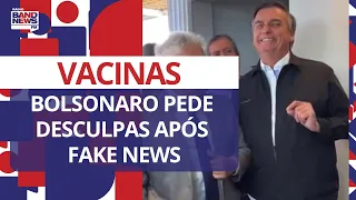 Bolsonaro pede desculpas após fake news sobre vacina