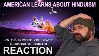 AMERICAN LEARNS - more - ABOUT HINDUISM!  HOW THE UNIVERSE WAS CREATED - REACTION