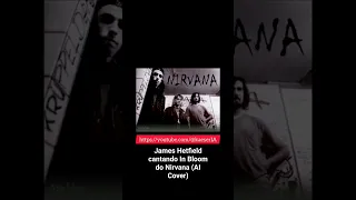 James Hetfield cantando In Bloom do Nirvana (AI Cover)