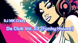 🎶🌞 Funky Groove Explosion DJ Mix ..:: DJ MK Crazy - Da Club Vol. 53 [Funky] ::..