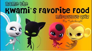 Kwami's Favorite Food : Miraculous Quiz