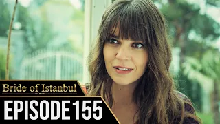 Bride of Istanbul - Episode 155 (English Subtitles) | Istanbullu Gelin