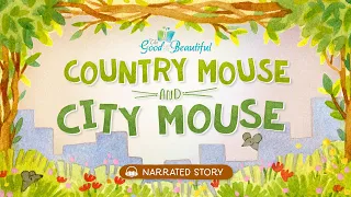 Country Mouse and City Mouse | Narrated Stories | The Good and the Beautiful