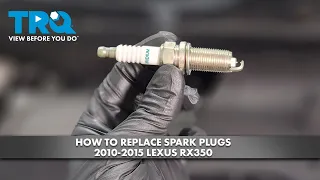 How to Replace Spark Plugs 2010-2015 Lexus RX350