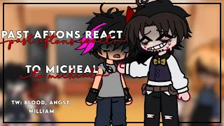 past aftons react too micheal | fnaf