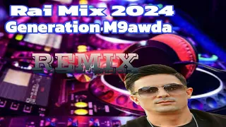 Rai Mix 2024 Didou pariisien Generation M9awda  REMIX DJ MIX 13 Plus