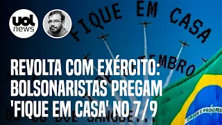 Bolsonaristas revoltados com Exército pregam 'fique em casa' no 7 de setembro | Madeiro