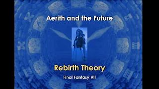 Aerith and the Future - FF7 Rebirth Theory and Preparation