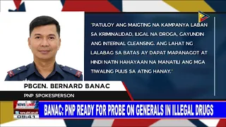 Banac: PNP ready for probe on generals in illegal drugs
