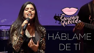 Eugenia Quevedo - Háblame De Tí (En Vivo)