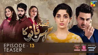 Qissa Meherbano Ka | Episode 13 Teaser | Presented by ITEL Mobile, White Rose & Sensodyne | HUM TV