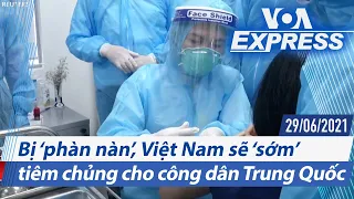 Bị ‘phàn nàn’, Việt Nam sẽ ‘sớm’ tiêm chủng cho công dân Trung Quốc | Truyền hình VOA 29/6/21