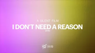 A Silent Film - I Don't Need A Reason