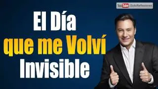 Mariano Osorio - El Dia que me Volvi Invisible - Reflexiones para ti y para mi
