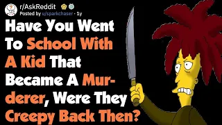 REDDIT STORIES - Have You Went To School With A Kid That Became A Murderer AskReddit