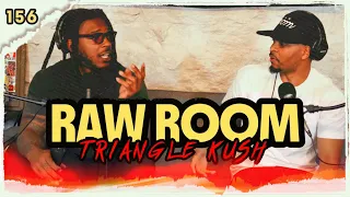 Raw Room - Ep 156 - Triangle Kush