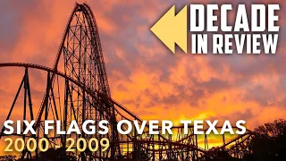 Six Flags Over Texas Decade in Review | 2000 - 2009